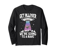 GET in Loser We're Going to A Rave UFO Rave Alien Abduction Long Sleeve T-Shirt