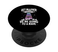 GET IN LOSER WE'RE GOING TO A Rave UFO Rave Alien Abduction PopSockets Adhesive PopGrip