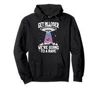 GET IN LOSER WE'RE GOING TO A Rave UFO Rave Alien Abduction Pullover Hoodie