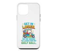 Get In Loser We're Going To Look For My Golf Ball Golfing Case for iPhone 12 mini
