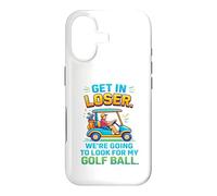Get In Loser We're Going To Look For My Golf Ball Golfing Case for iPhone 17