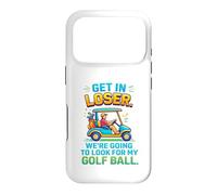 Get In Loser We're Going To Look For My Golf Ball Golfing Case for iPhone 17 Pro
