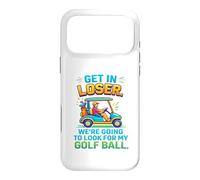 Get In Loser We're Going To Look For My Golf Ball Golfing Case for iPhone 17 Pro Max