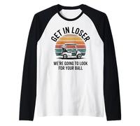 Get in Loser We're Going to Look for Your Ball Bad Golfer Raglan Baseball Tee