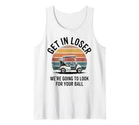 Get in Loser We're Going to Look for Your Ball Bad Golfer Tank Top