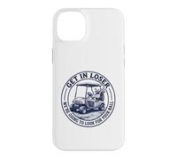 Get in Loser We're Going to Look for Your Ball Funny Golf Case for iPhone 14 Plus