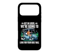 Get in Loser We're Going to Look for Your Ball Funny Golf Case for iPhone 17 Pro Max