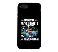 Get in Loser We're Going to Look for Your Ball Funny Golf Case for iPhone SE (2020) / 7/8
