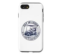 Get in Loser We're Going to Look for Your Ball Funny Golf Case for iPhone SE (2020) / 7/8