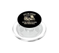 Get in Loser We're Going to Look for Your Ball - Funny Golf PopSockets PopGrip for MagSafe