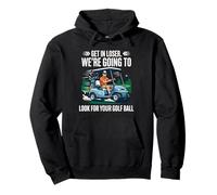Get in Loser We're Going to Look for Your Ball Funny Golf Pullover Hoodie