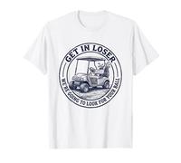 Get in Loser We're Going to Look for Your Ball Funny Golf T-Shirt