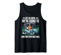 Get in Loser We're Going to Look for Your Ball Funny Golf Tank Top