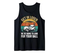 Get in Loser were Going to Look for Your Ball Golf Graphic Tank Top