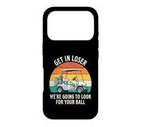 Get In Loser We're Going To Look For Your Ball - Golf Player Case for iPhone 17 Pro