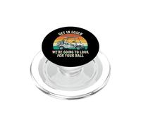 Get In Loser We're Going To Look For Your Ball - Golf Player PopSockets PopGrip for MagSafe