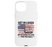Get in Loser We're Going to Look for Your Ball Golfer Golf Case for iPhone 15 Plus