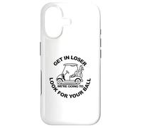 Get in Loser We're Going to Look for Your Ball Golfer Golf Case for iPhone 17