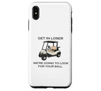 Get in Loser We're Going to Look for Your Ball Golfer Golf Case for iPhone XS Max