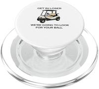 Get in Loser We're Going to Look for Your Ball Golfer Golf PopSockets PopGrip for MagSafe
