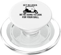 Get in Loser We're Going to Look for Your Ball Golfer Golf PopSockets PopGrip for MagSafe