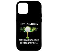 Get in Loser We're Going to Look My Golf Ball Golfer Golfing Case for iPhone 12/12 Pro