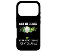 Get in Loser We're Going to Look My Golf Ball Golfer Golfing Case for iPhone 17 Pro