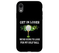 Get in Loser We're Going to Look My Golf Ball Golfer Golfing Case for iPhone XR