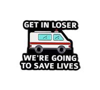 Get In Loser We're Going To Save Lives Ambulance Pin Brooch, EMT Enamel Pin, EMT Gift For RN Nurse First Responder Nursing Student, Dark Humor Medical Lapel Badge, Nurse Appreciation Brooches, EMS