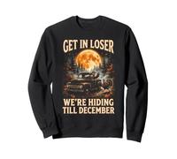 Get In Loser We're Hiding Till December Funny Thanksgiving Sweatshirt