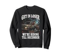 Get In Loser We're Hiding Till December Funny Thanksgiving Sweatshirt