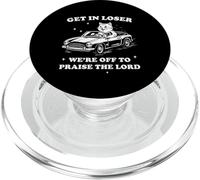 Get In Loser We're Off To Praise The Lord Funny Viral Humor PopSockets PopGrip for MagSafe