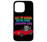 Get In Loser We're Raw Dogging Life Raccoon Design Case for iPhone 15 Pro Max