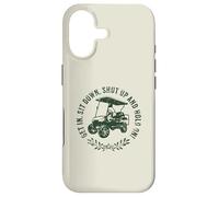 Get In Sit Down Shut Up and Hold On Funny Golf Cart Design Case for iPhone 17