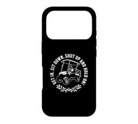Get in sit down shut up and hold on Funny Golf Cart Design Case for iPhone 17 Pro