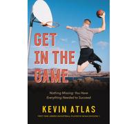 Get in the Game : Nothing Missing: You Have Everything Needed to Succeed