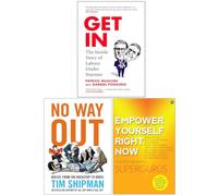 Get In The Inside Story of Labour Under Starmer, No Way Out Brexit From the Backstop to Boris & Empower Yourself Right Now 3 Books Collection Set