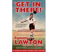 Get in There!: Tommy Lawton - My Friend, My Father