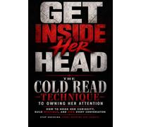 Get Inside Her Head: The Cold Read Technique to Owning Her Attention