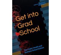 Get into Grad School: The Public Health and Business School Edition