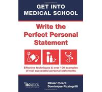 Get into Medical School - Write the perfect personal statement. Effective techniques & over 100 examples of real successful personal statements (UCAS Medicine) by Olivier Picard, Dominique Pizzingrilli (2010) Paperback