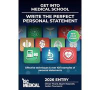 Get into Medical School - Write the Perfect Personal Statement (New UCAS Format - 2026 Entry into Medicine): Effective Techniques & Over 100 Examples of Personal Statements