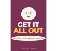 Get It All Out: A Funny Guided Vent Journal for Stress Relief, Rants, Rage Rating and Letting Things Go