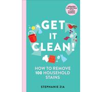 Get It Clean : How to Remove 100 Household Stains