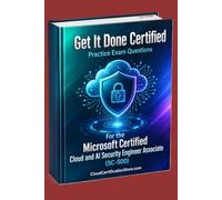 Get It Done Certified Practice Exam Questions for the Microsoft Certified Cloud and AI Security Engineer Associate (SC-500): 500+ Exam-Style Questions ... | Review Checklist&Score (Microsoft Azure)
