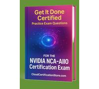 Get It Done Certified Practice Exam Questions for the NVIDIA Certified Associate AI Infrastructure and Operations (NCA-AIIO): 300+Exam-Style Questions ... | Review Checklist&Score (NVIDIA Series)