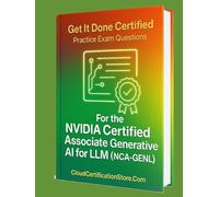 Get It Done Certified Practice Exam Questions for the the NVIDIA Certified Associate Generative AI LLMs (NCA-GENL): 550 Exam-Style Questions | ... Checklist & Scorecard (NVIDIA Collection)