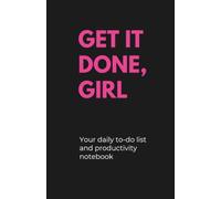 Get It Done, Girl | To Do List Notebook | Black and Pink: Your daily to-do list and productivity notebook