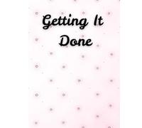 Get It Done- Self Help Notebook with Lined Pages and Page Numbers