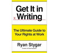 Get It in Writing: The Ultimate Guide to Your Rights at Work